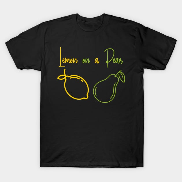 Lemon on a pear. Funny Punny puns. Fruit lovers T-Shirt by topsnthings